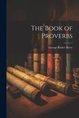 A Példabeszédek könyve - The Book of Proverbs