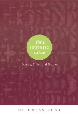 Az élet belső értéke: Tudomány, etika és természet - Life's Intrinsic Value: Science, Ethics, and Nature