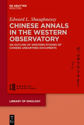 Kínai évkönyvek a nyugati megfigyelőközpontban: A kínai feltárt dokumentumok nyugati tanulmányozásának vázlata - Chinese Annals in the Western Observatory: An Outline of Western Studies of Chinese Unearthed Documents