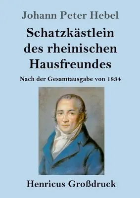 Schatzkstlein des rheinischen Hausfreundes (Grodruck): Nach der Gesamtausgabe von 1834