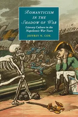 Romantika a háború árnyékában: Irodalmi kultúra a napóleoni háborús években - Romanticism in the Shadow of War: Literary Culture in the Napoleonic War Years