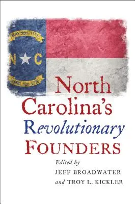 Észak-Karolina forradalmi alapítói - North Carolina's Revolutionary Founders