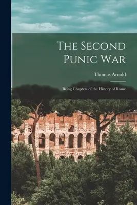 A második pun háború: fejezetek Róma történetéből - The Second Punic War: Being Chapters of the History of Rome