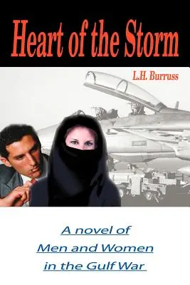 A vihar szíve: A férfiak és nők regénye az Öbölháborúban - Heart of the Storm: A Novel of Men and Women in the Gulf War