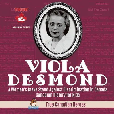 Viola Desmond - Egy nő bátor kiállása a kanadai diszkrimináció ellen Kanadai történelem gyerekeknek Igazi kanadai hősök - Viola Desmond - A Woman's Brave Stand Against Discrimination in Canada Canadian History for Kids True Canadian Heroes