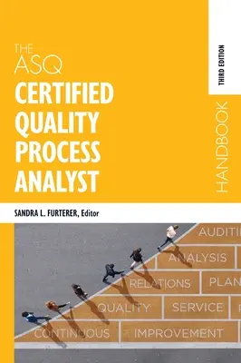 Az ASQ tanúsított minőségügyi folyamatelemző kézikönyve - The ASQ Certified Quality Process Analyst Handbook