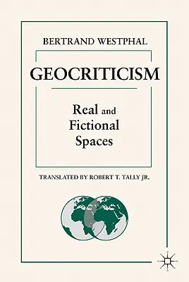 Geokritika: Reális és fiktív terek - Geocriticism: Real and Fictional Spaces