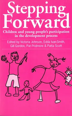 Lépj előre! A gyermekek és fiatalok részvétele a fejlesztési folyamatban - Stepping Forward: Children and Young Peoples Participation in the Development Process