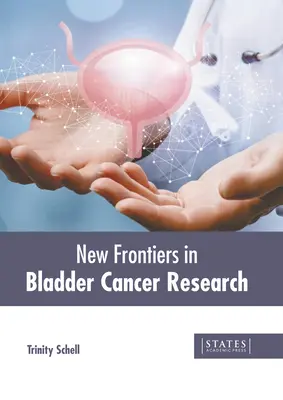 A hólyagrák kutatásának új korszakai - New Frontiers in Bladder Cancer Research