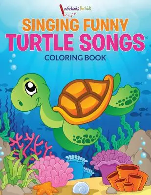 Singing Funny Turtle Songs Színezőkönyv - Singing Funny Turtle Songs Coloring Book