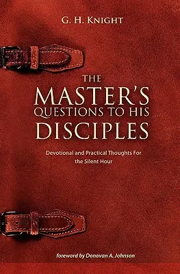 A Mester kérdései a tanítványaihoz - The Master's Questions to His Disciples