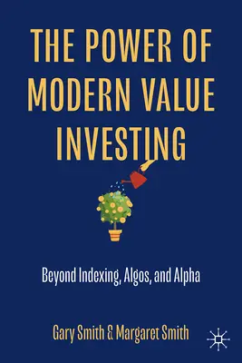 A modern értékalapú befektetés ereje: Az indexáláson, az algókon és az alfán túl - The Power of Modern Value Investing: Beyond Indexing, Algos, and Alpha