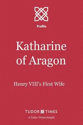 Aragóniai Katalin: Henrik első felesége - Katharine of Aragon: Henry VIII's First Wife