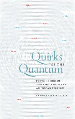 A kvantum furcsaságai: A posztmodernizmus és a kortárs amerikai fikció - Quirks of the Quantum: Postmodernism and Contemporary American Fiction