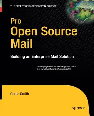 Pro Open Source Mail: Egy vállalati levelezési megoldás felépítése - Pro Open Source Mail: Building an Enterprise Mail Solution