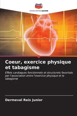 Coeur, exercice physique et tabagisme (Coeur, testgyakorlat és tabagizmus) - Coeur, exercice physique et tabagisme