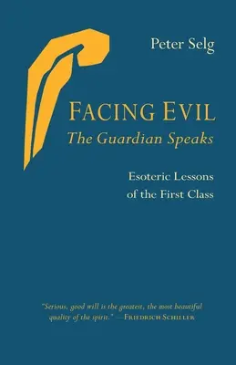 Szembenézés a gonosszal és az Őrző beszél: Az első osztály ezoterikus leckéi - Facing Evil and the Guardian Speaks: Esoteric Lessons of the First Class