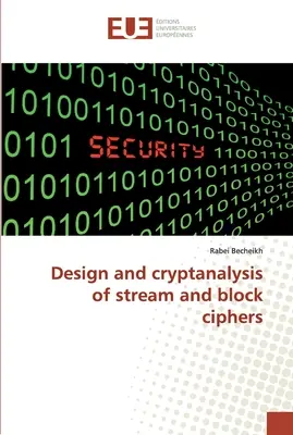 A folyam- és blokkszámítógépek tervezése és kriptoanalízise - Design and cryptanalysis of stream and block ciphers