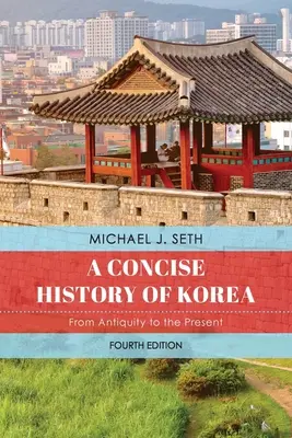 Korea tömör története: Az ókortól napjainkig - A Concise History of Korea: From Antiquity to the Present