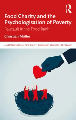 Élelmiszer-jótékonyság és a szegénység pszichologizálása: Foucault az élelmiszerbankban - Food Charity and the Psychologisation of Poverty: Foucault in the Food Bank