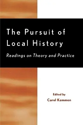 A helytörténeti törekvések: Olvasmányok az elméletről és a gyakorlatról - The Pursuit of Local History: Readings on Theory and Practice