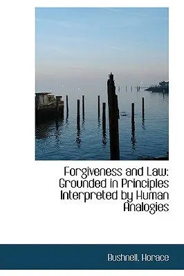 Megbocsátás és jog: Emberi analógiák által értelmezett elvek alapján - Forgiveness and Law: Grounded in Principles Interpreted by Human Analogies