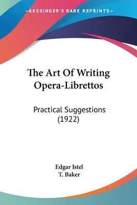 Az operalibrettók írásának művészete: Gyakorlati javaslatok (1922) - The Art Of Writing Opera-Librettos: Practical Suggestions (1922)
