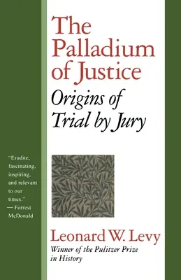 Az igazságszolgáltatás palladiuma: Az esküdtszéki tárgyalás eredete - The Palladium of Justice: Origins of Trial by Jury