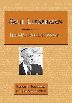 Saul Lieberman: Az ember és munkássága - Saul Lieberman: The Man and His Work