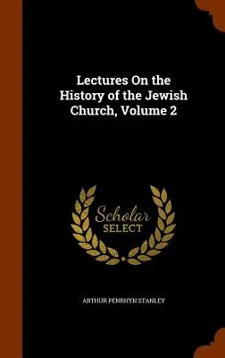 Előadások a zsidó egyház történetéről, 2. kötet - Lectures On the History of the Jewish Church, Volume 2