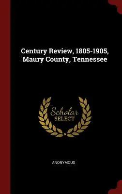 Century Review, 1805-1905, Maury County, Tennessee