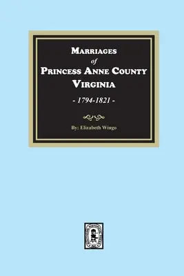 Princess Anne megye házasságkötései, Virginia, 1749-1821 - Marriages of Princess Anne County, Virginia, 1749-1821