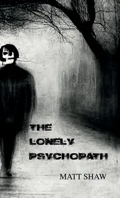 A magányos pszichopata: A Psychological Horror - The Lonely Psychopath: A Psychological Horror
