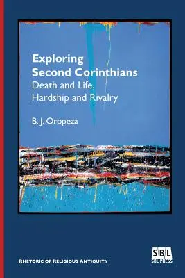 A második korintusi levél felfedezése: Halál és élet, megpróbáltatások és rivalizálás - Exploring Second Corinthians: Death and Life, Hardship and Rivalry