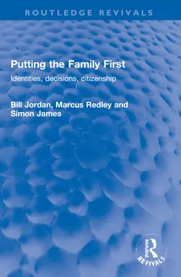 A család az első: identitások, döntések, állampolgárság - Putting the Family First: Identities, Decisions, Citizenship