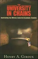 Láncokba zárt egyetem: Szembeszállás a katonai-ipari-akadémiai komplexummal - University in Chains: Confronting the Military-Industrial-Academic Complex