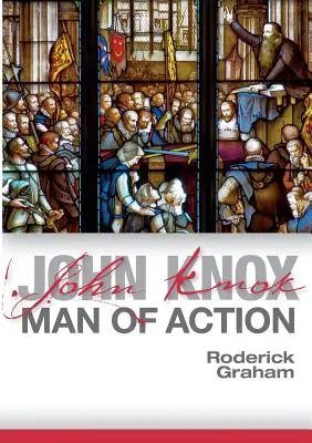 John Knox: John Knox: A tettek embere - John Knox: Man of Action