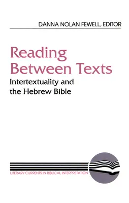 Olvasás a szövegek között: Az intertextualitás és a héber Biblia - Reading Between Texts: Intertextuality and the Hebrew Bible