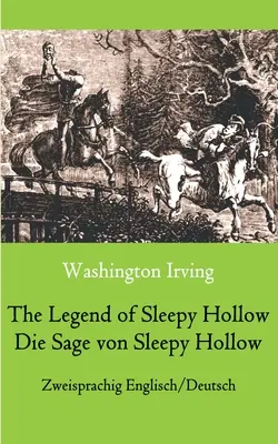 The Legend of Sleepy Hollow / Die Sage von Sleepy Hollow (Zweisprachig Englisch-Deutsch): Kétnyelvű angol-német kiadás - The Legend of Sleepy Hollow / Die Sage von Sleepy Hollow (Zweisprachig Englisch-Deutsch): Bilingual English-German Edition