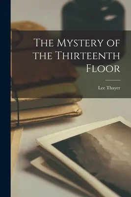 A tizenharmadik emelet rejtélye - The Mystery of the Thirteenth Floor
