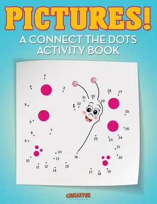 Képek! A Connect the Dots Activity Book - Pictures! A Connect the Dots Activity Book