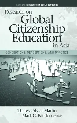 Kutatás a globális állampolgárságra nevelésről Ázsiában: Conceptions, Perceptions, and Practice - Research on Global Citizenship Education in Asia: Conceptions, Perceptions, and Practice