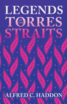 A Torres-szoros legendái (Folklórtörténeti sorozat) - Legends of the Torres Straits (Folklore History Series)