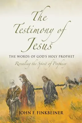 Jézus bizonyságtétele: Isten szent prófétájának szavai - The Testimony of Jesus: The Words of God's Holy Prophet