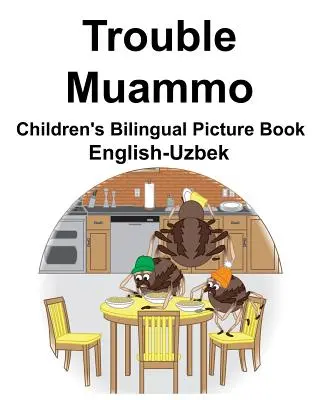 Angol-Uzbek Trouble/Muammo Gyermek kétnyelvű képeskönyv Angol-Uzbek Trouble/Muammo Gyermek kétnyelvű képeskönyv - English-Uzbek Trouble/Muammo Children's Bilingual Picture Book