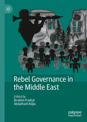 Lázadó kormányzás a Közel-Keleten - Rebel Governance in the Middle East