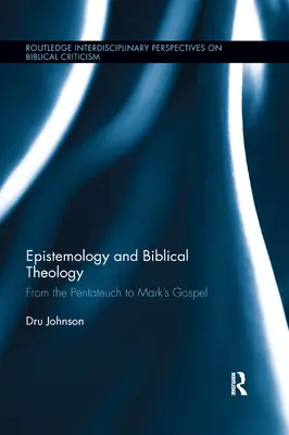 Episztemológia és bibliai teológia: A Pentateuchustól Márk evangéliumáig - Epistemology and Biblical Theology: From the Pentateuch to Mark�s Gospel