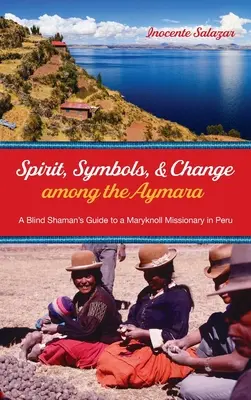 Szellem, szimbólumok és változás az aymarák körében - Spirit, Symbols, and Change among the Aymara