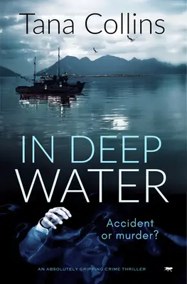 A mély vízben: Egy abszolút lebilincselő krimi - In Deep Water: An Absolutely Gripping Crime Thriller