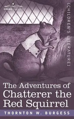 The Adventures of Chatterer the Red Squirrel the Red Squirrel (A vörös mókus kalandjai) - The Adventures of Chatterer the Red Squirrel